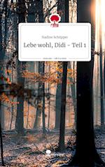 Lebe wohl, Didi - Teil 1. Life is a Story - story.one