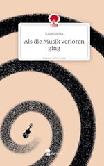 Als die Musik verloren ging. Life is a Story - story.one