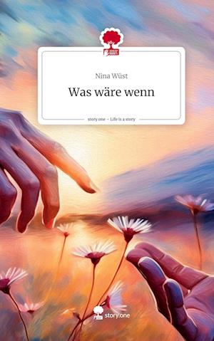 Was wäre wenn. Life is a Story - story.one