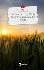 Der Hund und das Pferd- Gespräche am Rande der Weide. Life is a Story - story.one