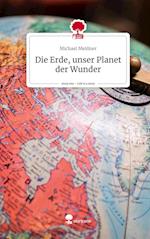 Die Erde, unser Planet der Wunder. Life is a Story - story.one