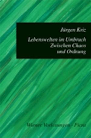 Lebenswelten im Umbruch. Zwischen Chaos und Ordnung