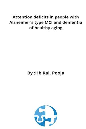 Attention deficits in people with Alzheimer's type MCI and dementia of healthy aging