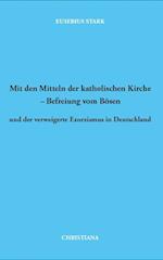 Mit den Mitteln der katholischen Kirche - Befreiung vom Bösen