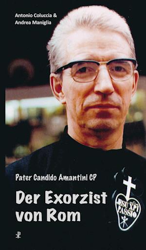 Pater Candido Amantini - Der Exorzist von Rom