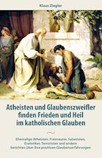 Atheisten und Glaubenszweifler finden Frieden und Heil im katholischen Glauben