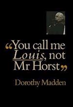 You Call Me Louis, Not Mr. Horst