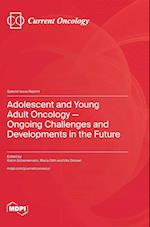 Adolescent and Young Adult Oncology-Ongoing Challenges and Developments in the Future