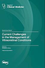 Current Challenges in the Management of Vitreoretinal Conditions