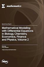 Mathematical Modeling with Differential Equations in Biology, Chemistry, Economics, Finance and Physics, Volume 2