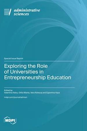 Exploring the Role of Universities in Entrepreneurship Education