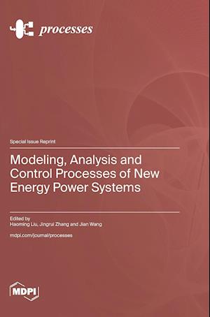 Modeling, Analysis and Control Processes of New Energy Power Systems