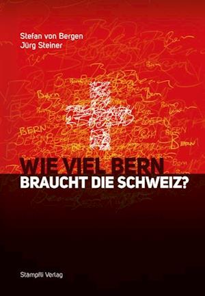 Wie viel Bern braucht die Schweiz?