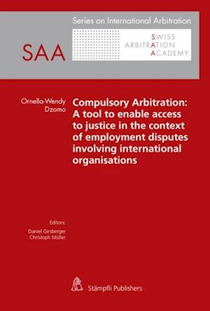 Compulsory Arbitration: A tool to enable access to justice in the context of employment disputes involving international organisations