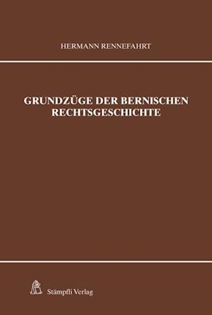 Grundzüge der bernischen Rechtsgeschichte