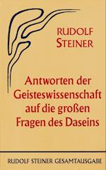 Antworten der Geisteswissenschaft auf die grossen Fragen des Daseins