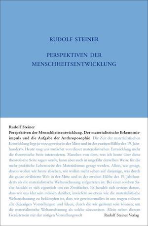 Perspektiven der Menschheitsentwickelung. Der materialistische Erkenntnisimpuls und die Aufgabe der Anthroposophie