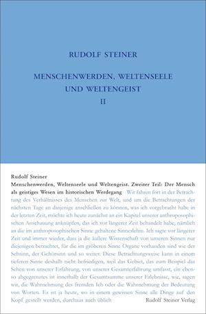 Menschenwerden, Weltenseele und Weltengeist. Der Mensch als geistiges Wesen im historischen Werdegang