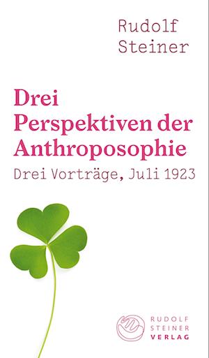 Drei Perspektiven der Anthroposophie