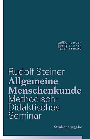 Allgemeine Menschenkunde - Methodisch-Didaktisches - Seminar. Studienausgabe