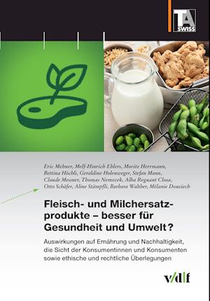 Fleisch- und Milchersatzprodukte - besser fu¿r Gesundheit und Umwelt?