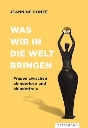 Was wir in die Welt bringen