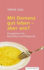 Mit Demenz gut leben - aber wie?