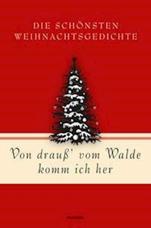 Von drauß' vom Walde komm ich her. Die schönsten Weihnachtsgedichte