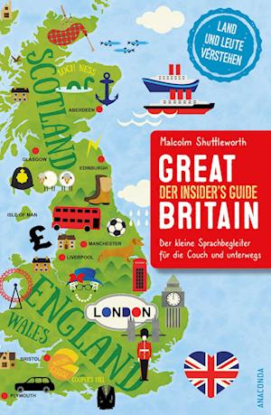 Great Britain. Der Insider's Guide - Der kleine Sprachbegleiter für die Couch und unterwegs