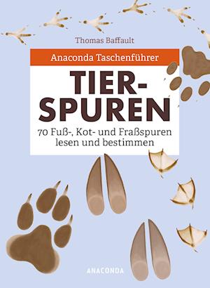 Anaconda Taschenführer Tierspuren. 70 Fuß-, Kot- und Fraßspuren lesen und bestimmen