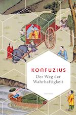 Der Weg der Wahrhaftigkeit. Das philosophische Fundament chinesischen Denkens