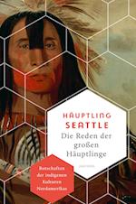 Die Reden der großen Häuptlinge. Botschaften der indigenen Kulturen Nordamerikas