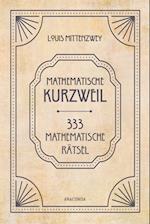 Mathematische Kurzweil. 333 mathematische Rätsel