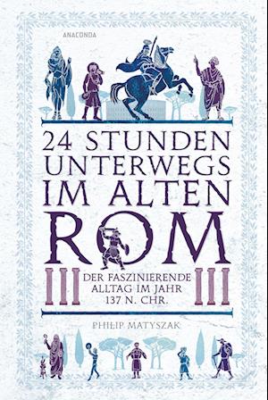 24 Stunden unterwegs im alten Rom