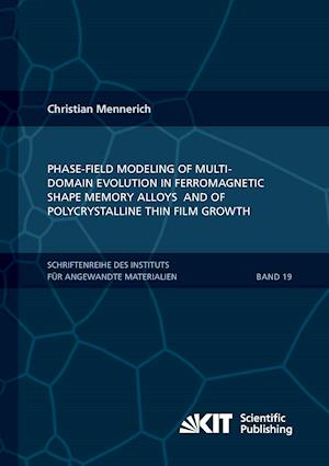 Phase-field modeling of multi-domain evolution in ferromagnetic shape memory alloys and of polycrystalline thin film growth