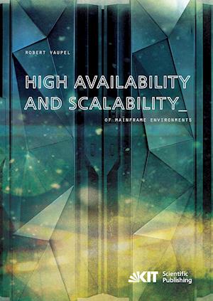 High Availability and Scalability of Mainframe Environments using System z and z/OS as example