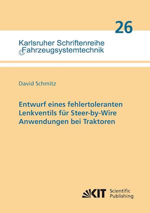 Entwurf eines fehlertoleranten Lenkventils für Steer-by-Wire Anwendungen bei Traktoren