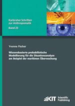 Wissensbasierte probabilistische Modellierung für die Situationsanalyse am Beispiel der maritimen Überwachung