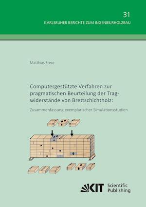 Computergestützte Verfahren zur pragmatischen Beurteilung der Tragwiderstände von Brettschichtholz: Zusammenfassung exemplarischer Simulationsstudien