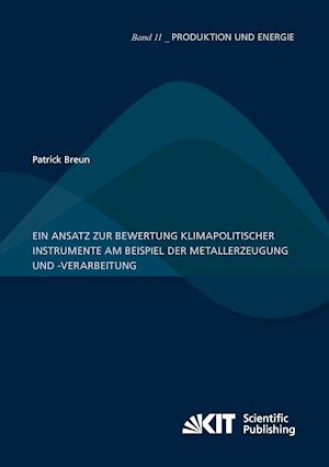 Ein Ansatz zur Bewertung klimapolitischer Instrumente am Beispiel der Metallerzeugung und -verarbeitung