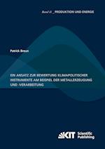 Ein Ansatz zur Bewertung klimapolitischer Instrumente am Beispiel der Metallerzeugung und -verarbeitung