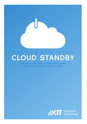 Cloud Standby - Eine Methode zur Vorhaltung eines Notfallsystems in der Cloud