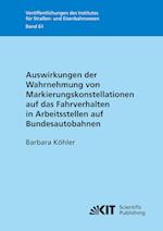 Auswirkungen der Wahrnehmung von Markierungskonstellationen auf das Fahrverhalten in Arbeitsstellen auf Bundesautobahnen