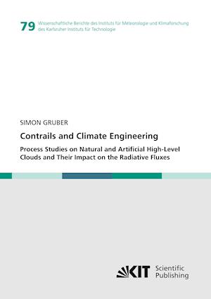 Contrails and Climate Engineering - Process Studies on Natural and Artificial High-Level Clouds and Their Impact on the Radiative Fluxes