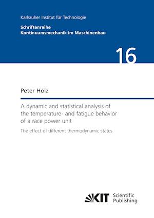 A dynamic and statistical analysis of the temperature- and fatigue behavior of a race power unit - The effect of different thermodynamic states