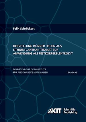 Herstellung dünner Folien aus Lithium-Lanthan-Titanat zur Anwendung als Festkörperelektrolyt