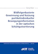 Bildfolgenbasierte Gewinnung und Nutzung partikelindividueller Bewegungsinformation in der optischen Schüttgutsortierung