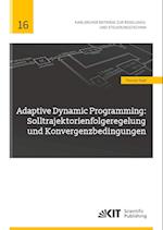 Adaptive Dynamic Programming: Solltrajektorienfolgeregelung und Konvergenzbedingungen