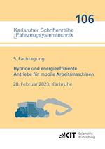 Hybride und energieeffiziente Antriebe für mobile Arbeitsmaschinen : 9. Fachtagung, 28. Februar 2023, Karlsruhe