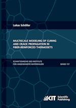 Multiscale Modeling of Curing and Crack Propagation in Fiber-Reinforced Thermosets